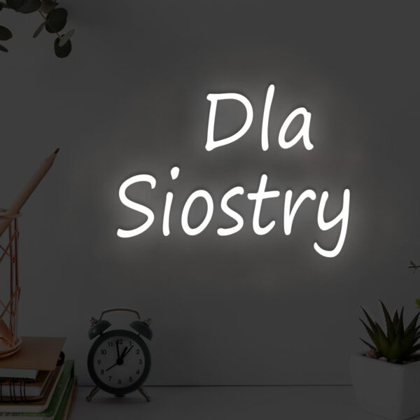 Biały neon LED Dla Siostry – jasny napis dekoracyjny na ścianę