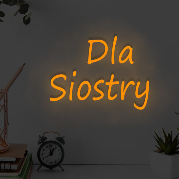 Pomarańczowy neon LED Dla Siostry – ciepły napis dekoracyjny